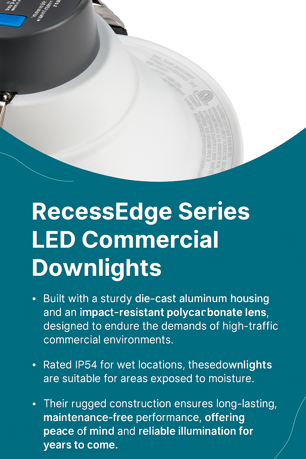 Infographic highlighting the durable construction of NCLTG RecessEdge Series LED commercial downlights with die-cast aluminum housing, impact-resistant lens, and IP54 wet location rating for reliable long-term performance in high-traffic environments.