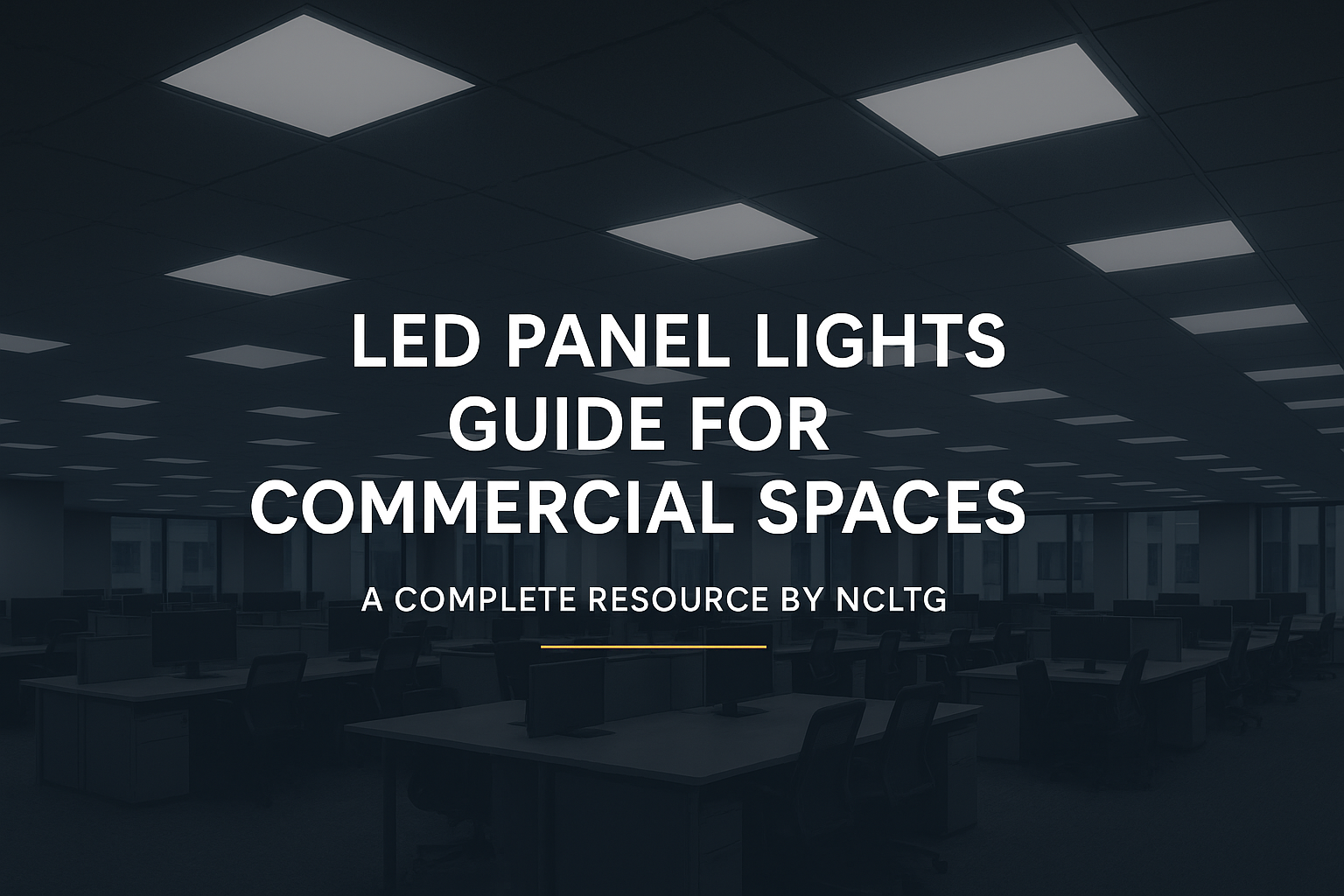 LED Panel Lights Guide for Commercial Spaces – NCLTG