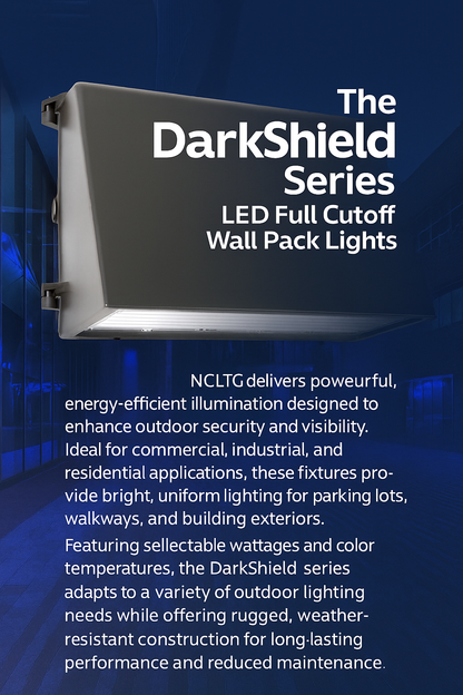 Infographic describing the DarkShield Series LED Full Cutoff Wall Pack Lights by NCLTG: designed for outdoor security and visibility; full cutoff design minimizes glare and reduces light pollution; provides bright, uniform illumination for parking lots, walkways, and building exteriors; features selectable wattage and color temperature for adaptable applications; built with rugged, weather-resistant housings for dependable outdoor performance; and energy-efficient LEDs reduce operating costs.