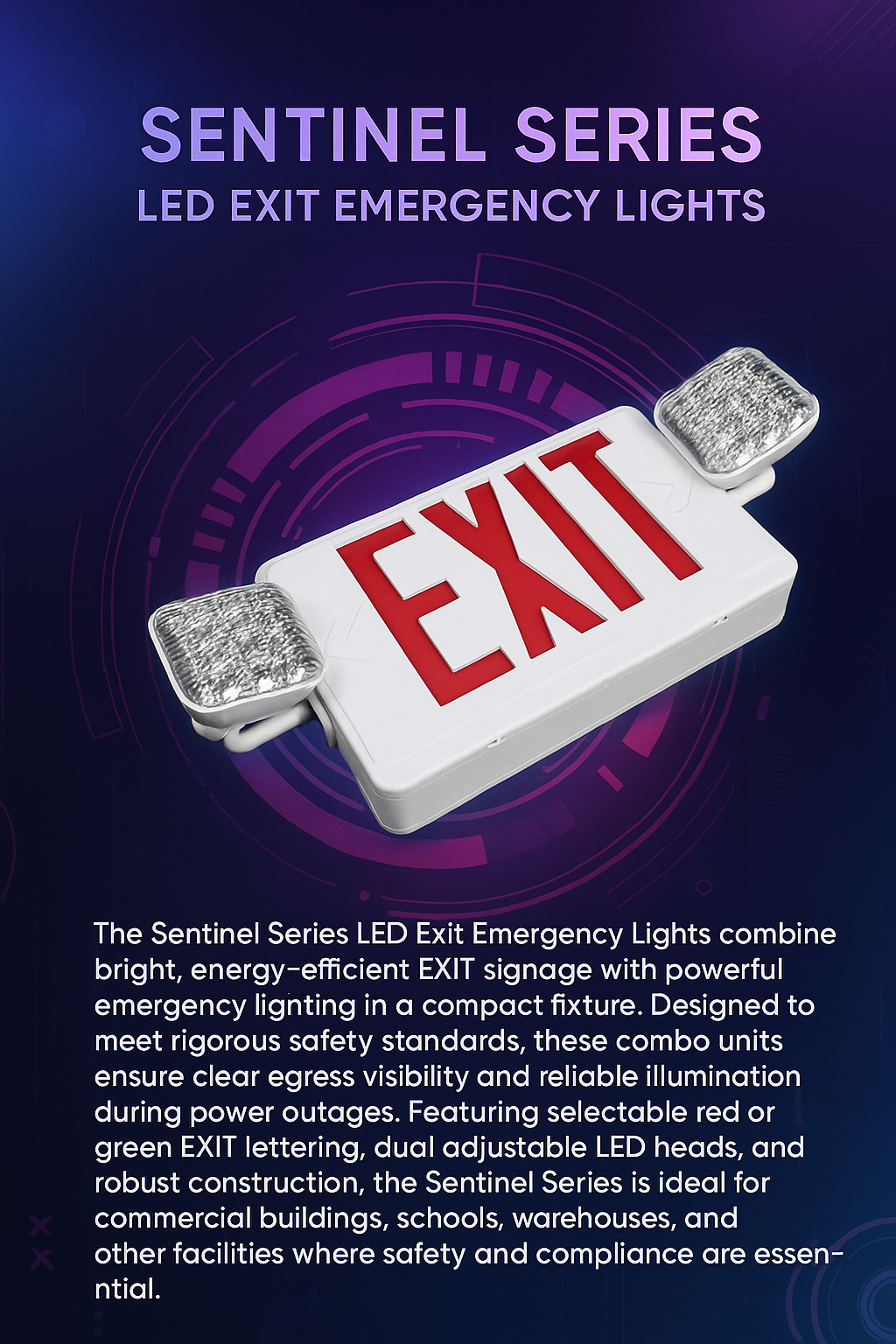 Infographic describing the Sentinel Series LED Exit Emergency Lights by NCLTG: compact combo fixtures that integrate bright EXIT signage with emergency lighting; automatic operation during power outages ensures safe egress; selectable red or green lettering provides installation flexibility; dual adjustable LED heads deliver reliable, targeted illumination; durable construction supports long-term use; and all models are engineered to meet rigorous safety and code compliance requirements.