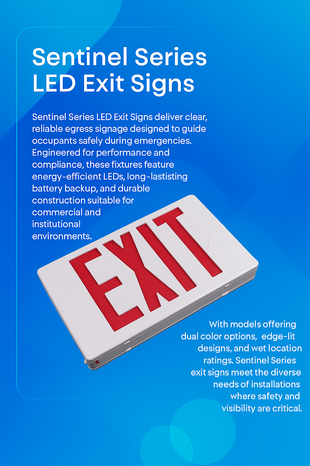 Infographic describing the Sentinel Series LED Exit Signs by NCLTG: designed to deliver clear, reliable emergency egress guidance; high-visibility LEDs ensure occupants can locate exits; integrated battery backup provides light during power outages; durable construction supports use in commercial and institutional settings; dual color options (red or green) adapt to installation needs; edge-lit models offer a sleek, modern look; wet location rated fixtures extend use to demanding environments.