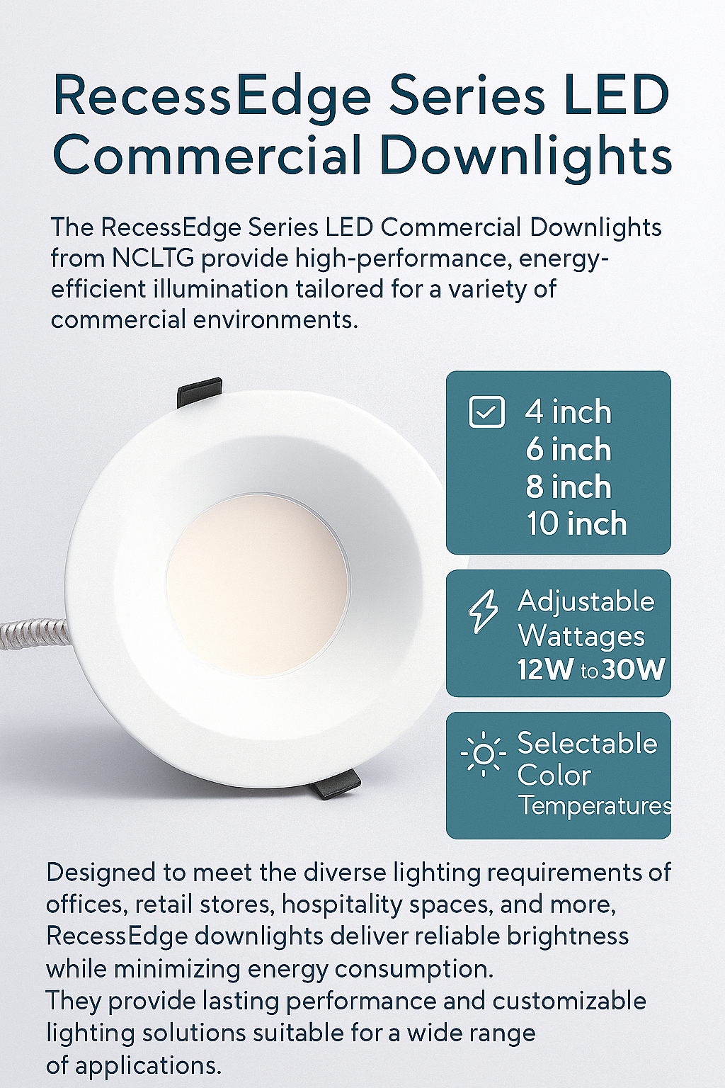 Infographic highlighting NCLTG RecessEdge Series LED commercial downlights available in 4-inch, 6-inch, 8-inch, and 10-inch sizes with adjustable wattages, selectable color temperatures, and energy-efficient performance for offices, retail, hospitality, and other commercial spaces.