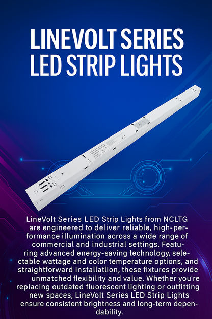 Infographic explaining why to choose LineVolt Series LED Strip Lights from NCLTG. Highlights include selectable wattage and color temperature for on-site customization, energy-saving LED performance, and straightforward installation for both retrofits and new construction. LineVolt strips provide consistent, uniform illumination with long-term reliability across commercial and industrial applications such as aisles, production areas, and storage spaces.